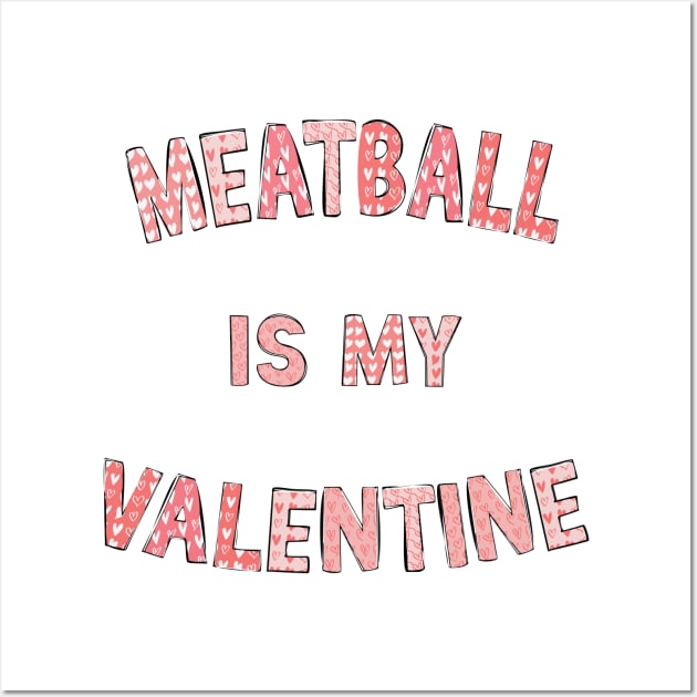 Valentine's Day Meatball is My Valentine Love Letter Heart Graphic Wall Art by Art master